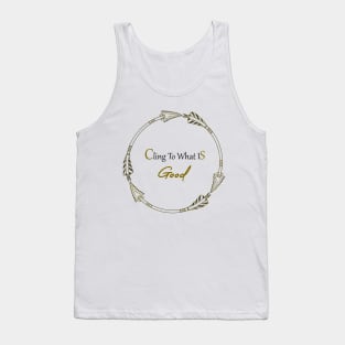 Cling to what is good Tank Top